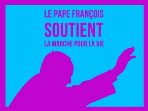 Le Pape soutient la Marche pour la Vie