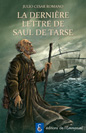 La derni�re lettre de Saul de Tarse